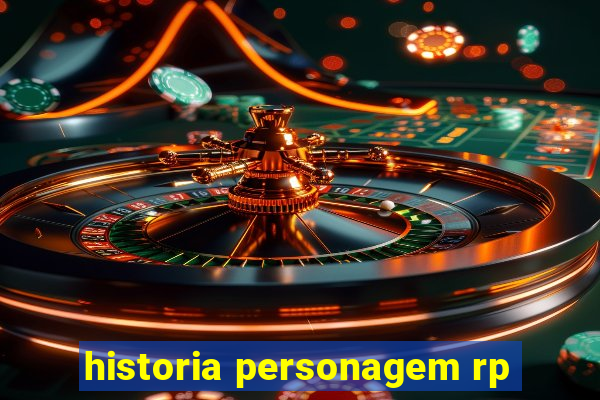 historia personagem rp