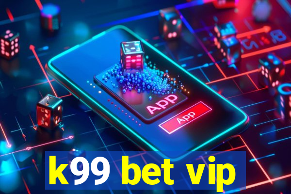 k99 bet vip