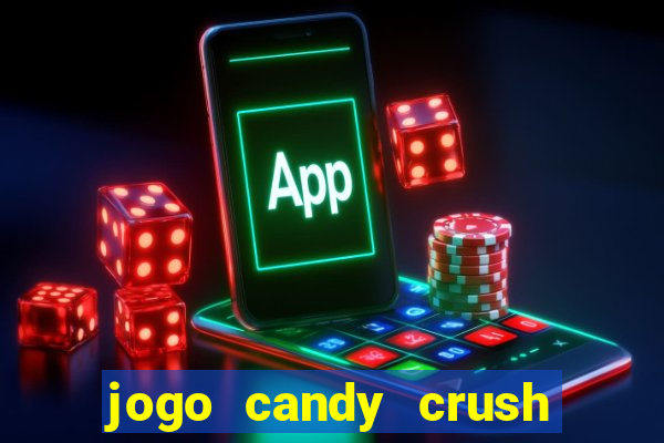 jogo candy crush saga no facebook