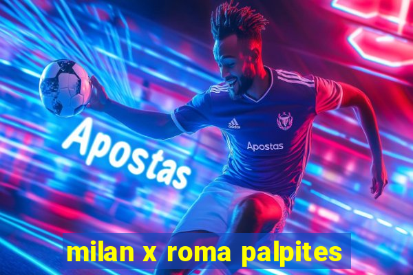 milan x roma palpites