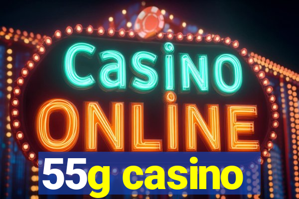 55g casino