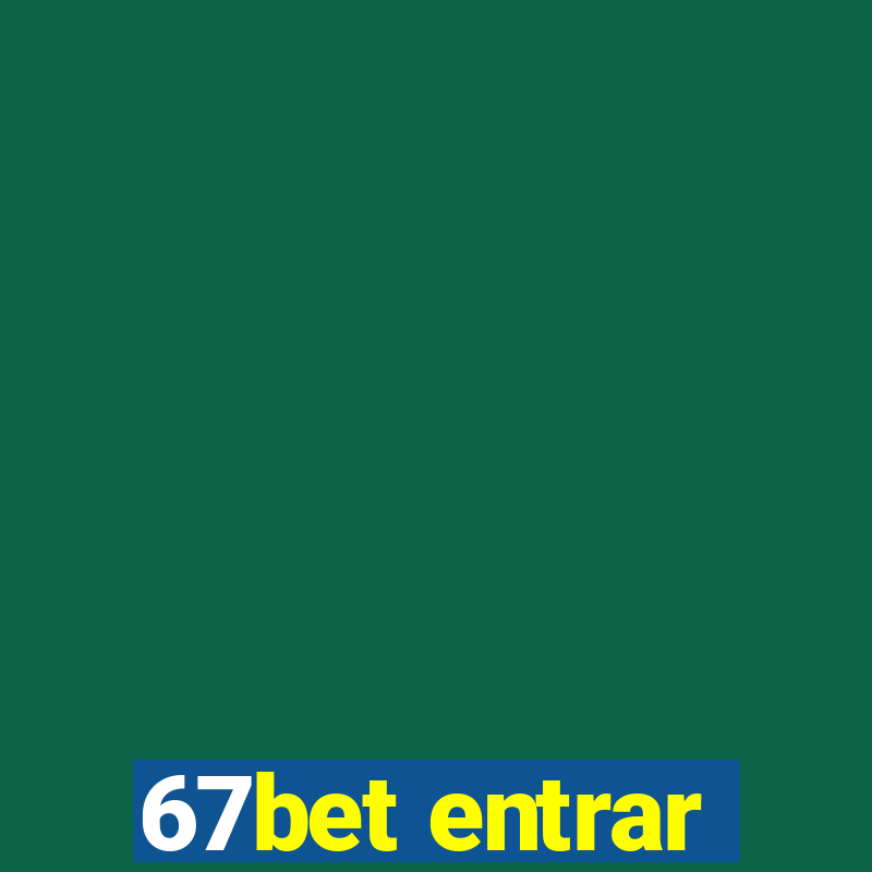 67bet entrar