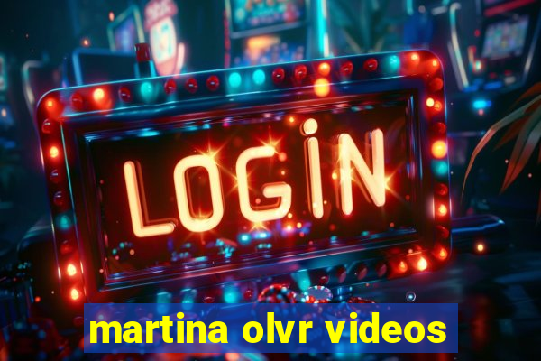 martina olvr videos