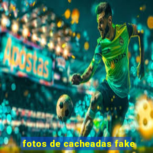 fotos de cacheadas fake