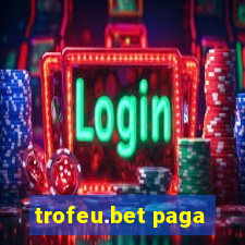 trofeu.bet paga