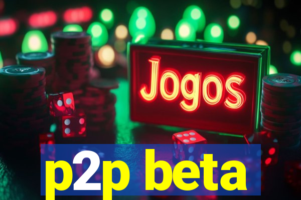 p2p beta