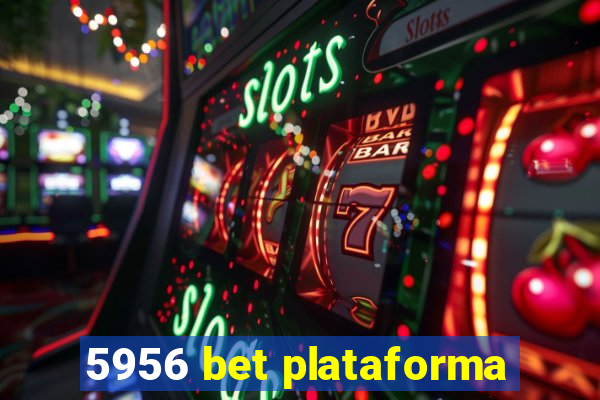 5956 bet plataforma