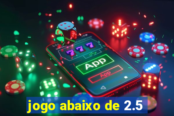 jogo abaixo de 2.5