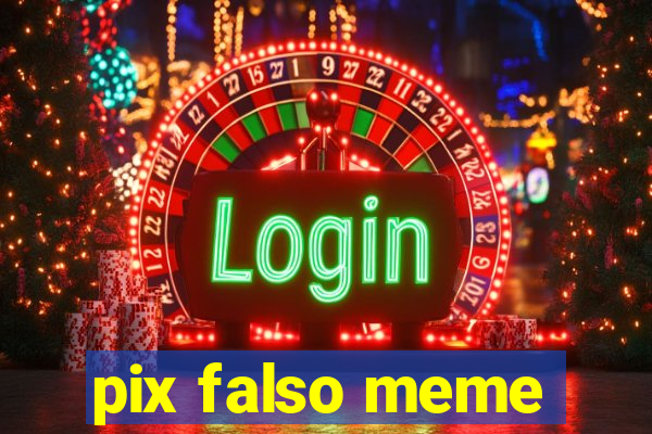 pix falso meme