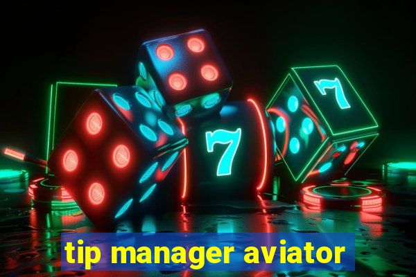 tip manager aviator