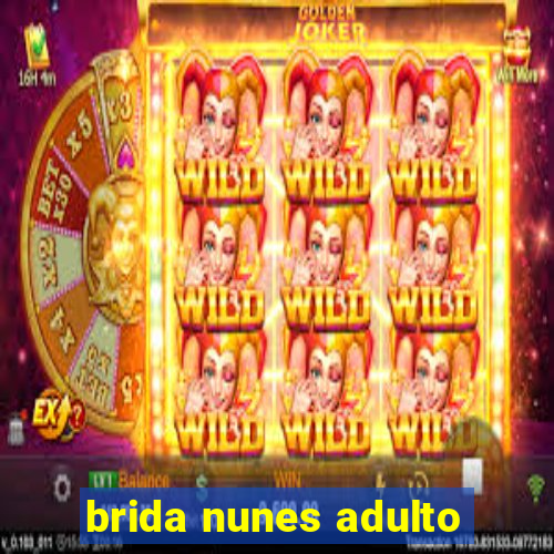 brida nunes adulto