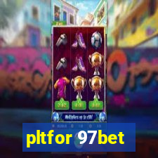 pltfor 97bet