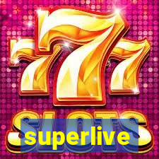 superlive