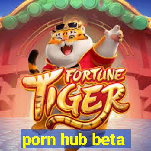 porn hub beta