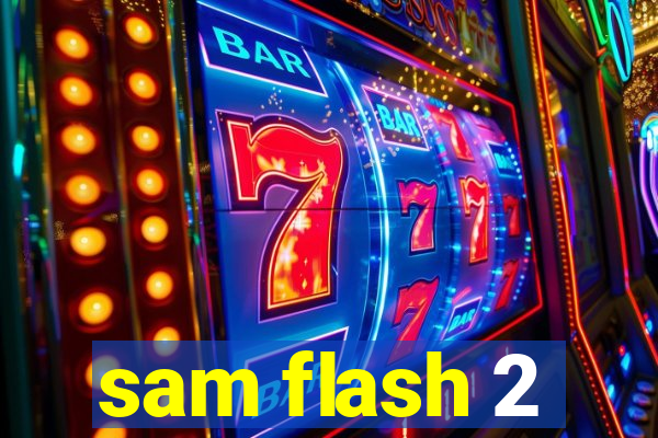 sam flash 2