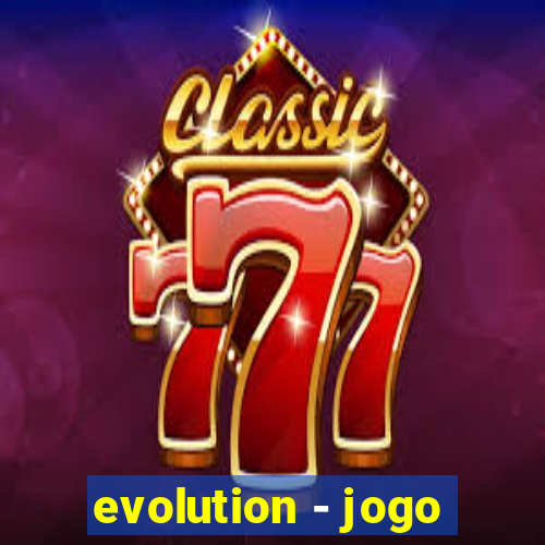 evolution - jogo