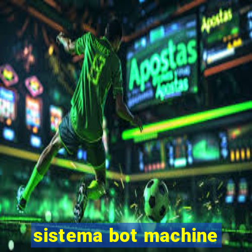 sistema bot machine