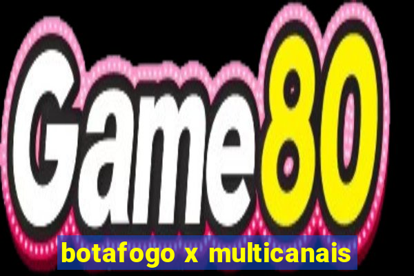 botafogo x multicanais