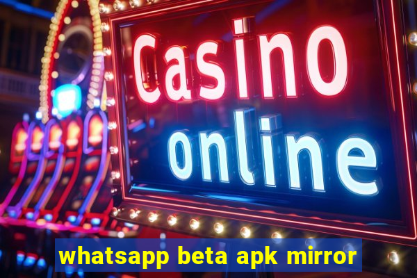 whatsapp beta apk mirror