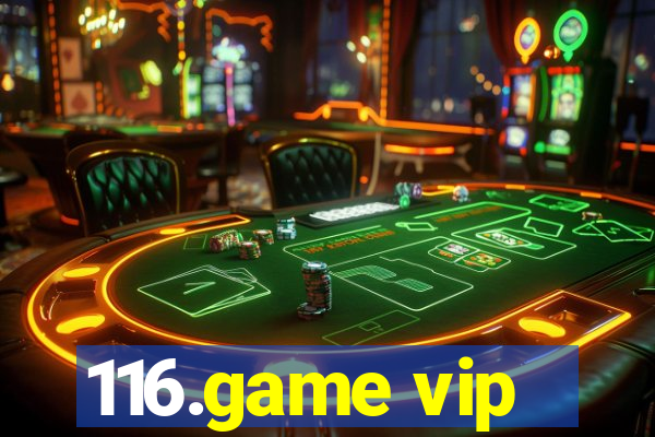 116.game vip