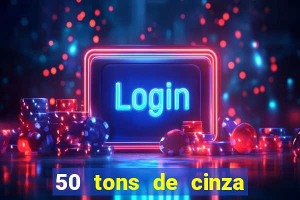 50 tons de cinza filme completo dublado google drive