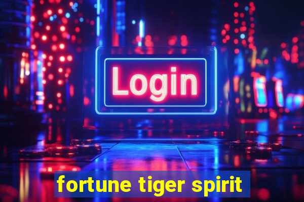 fortune tiger spirit