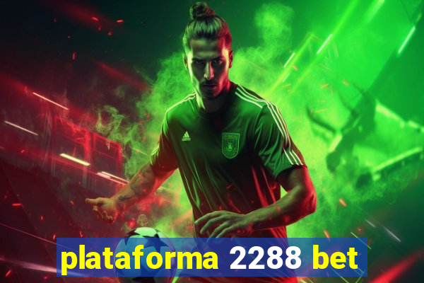 plataforma 2288 bet