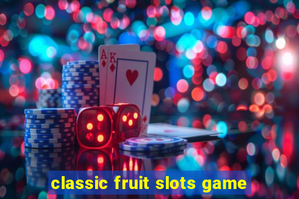 classic fruit slots game