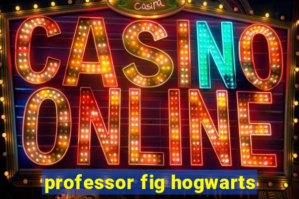 professor fig hogwarts