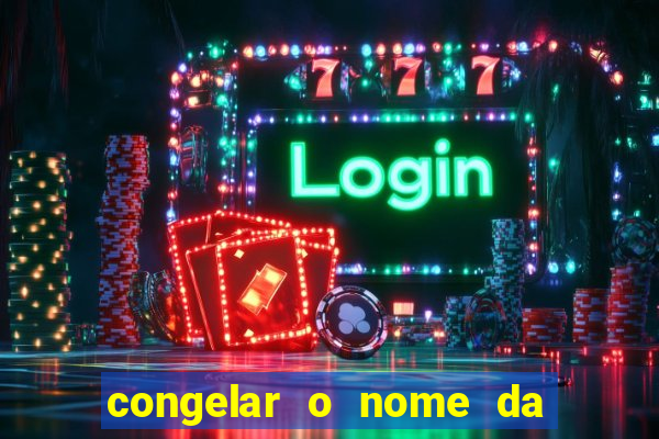 congelar o nome da pessoa no congelador