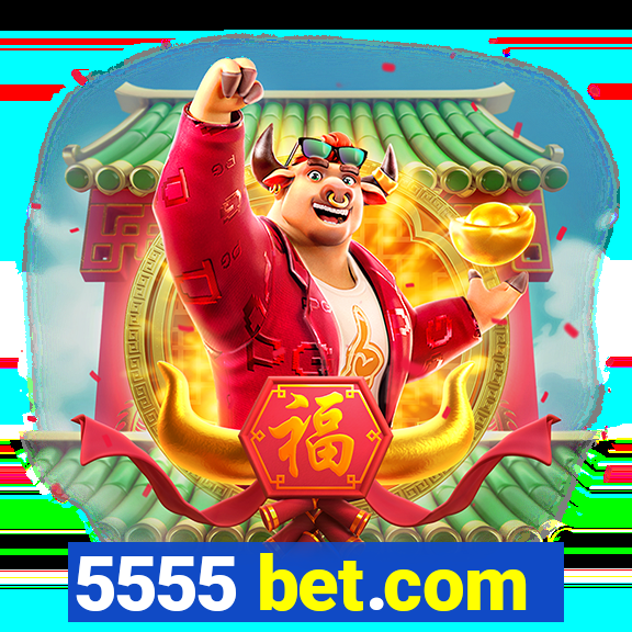 5555 bet.com