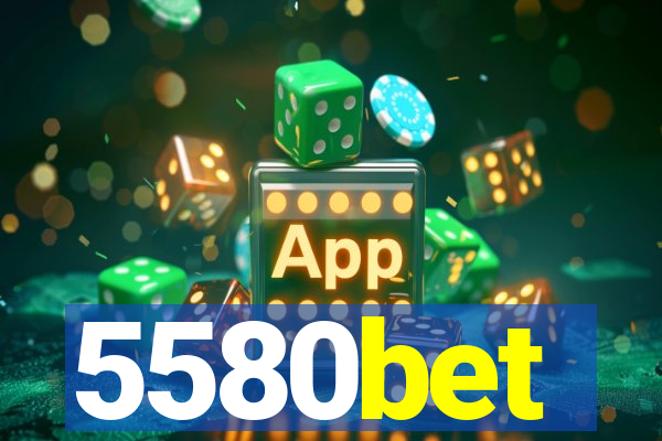 5580bet