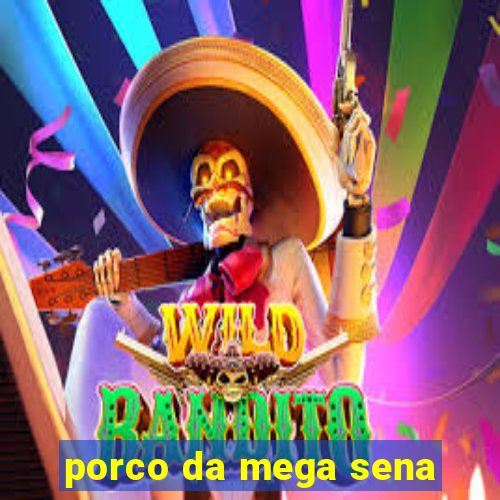 porco da mega sena