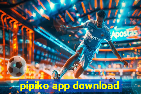 pipiko app download