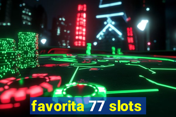 favorita 77 slots