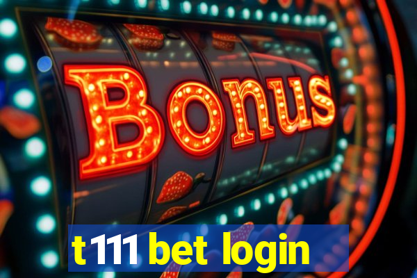 t111 bet login