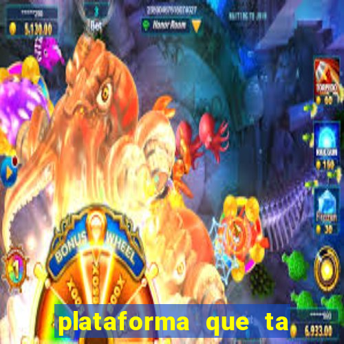 plataforma que ta pagando agora