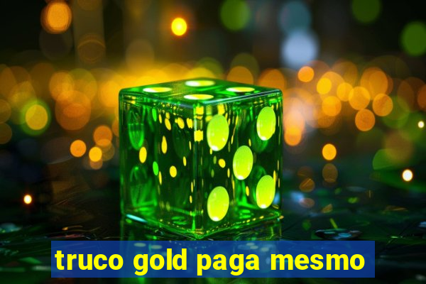 truco gold paga mesmo