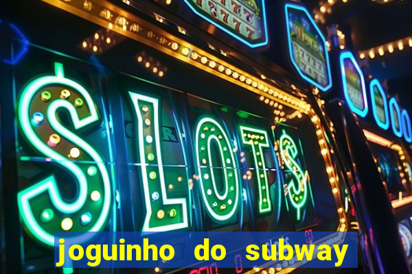 joguinho do subway surf que ganha dinheiro de verdade