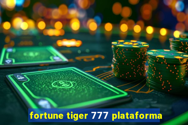 fortune tiger 777 plataforma