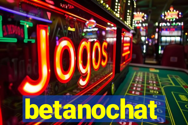 betanochat