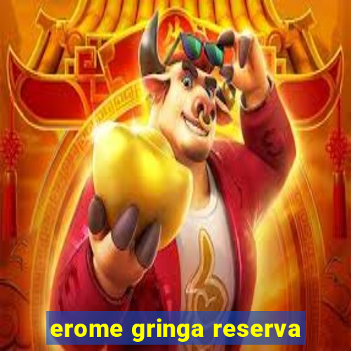 erome gringa reserva