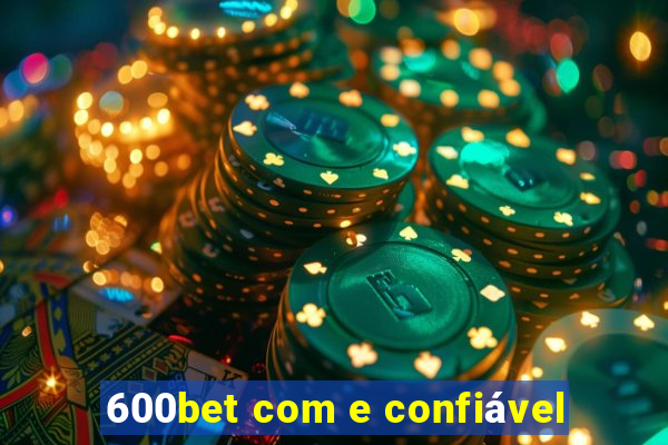 600bet com e confiável