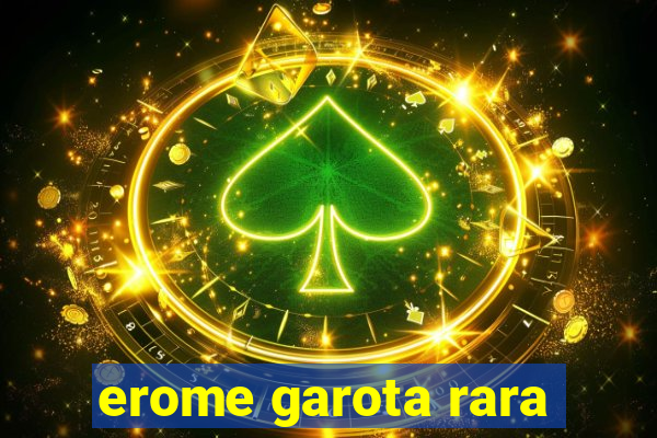 erome garota rara