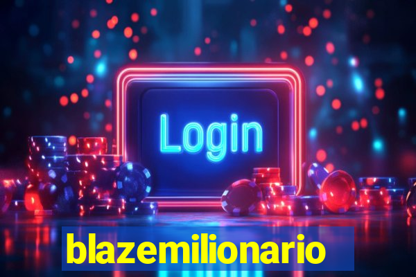 blazemilionario