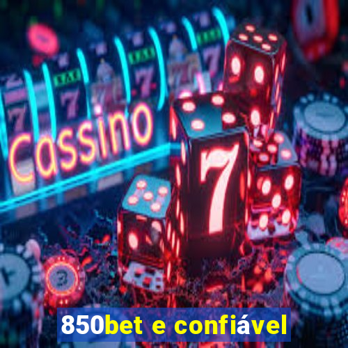 850bet e confiável