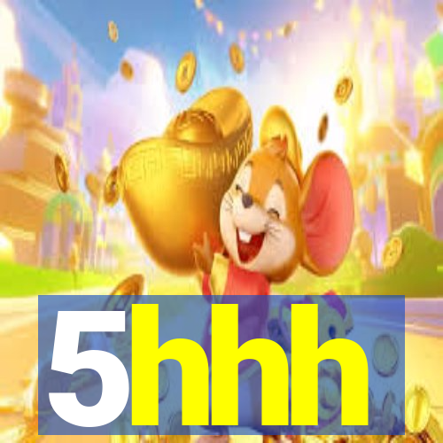 5hhh