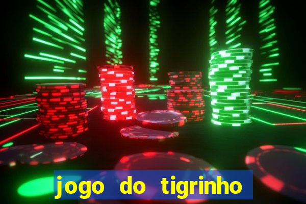 jogo do tigrinho que da bonus no cadastro