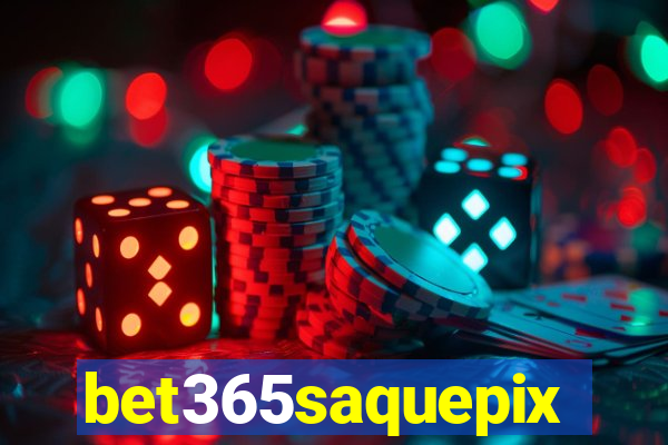 bet365saquepix