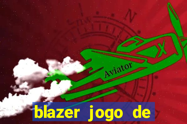 blazer jogo de ganhar dinheiro